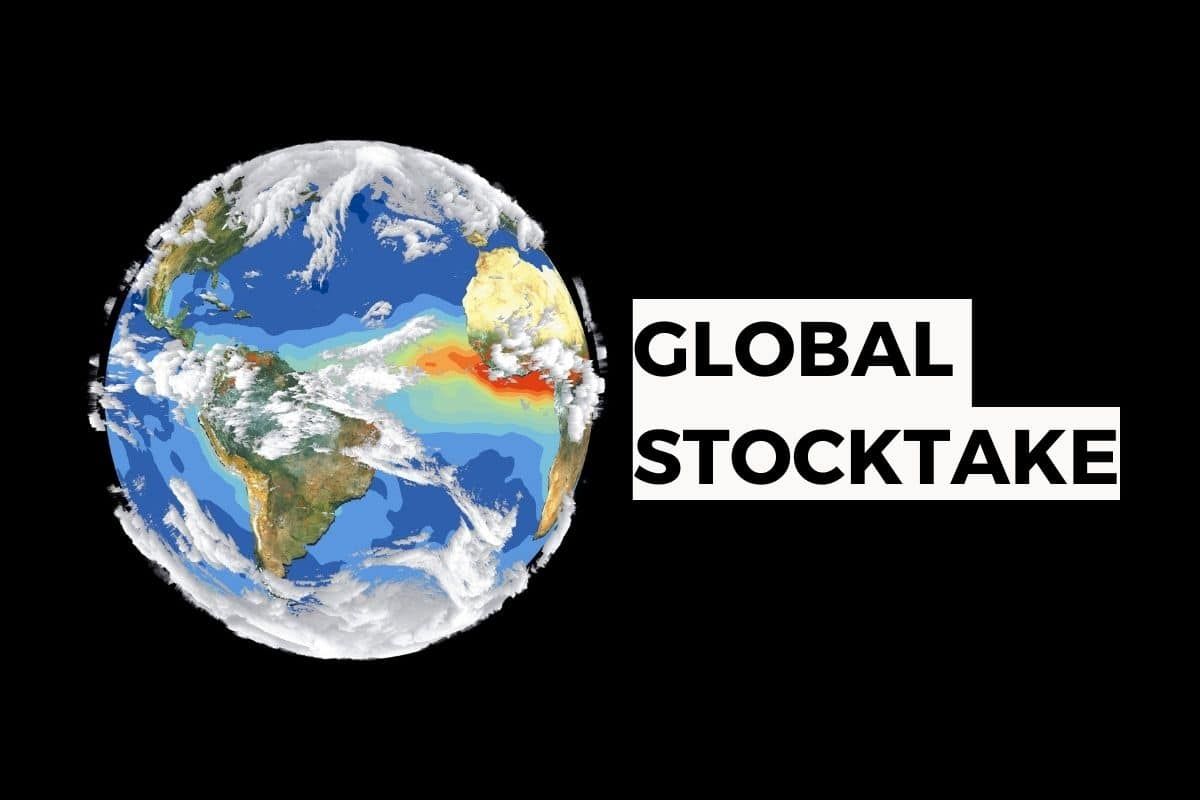 क्या है Global Stocktake और क्यों ज़रूरी है यह हमारे लिए?