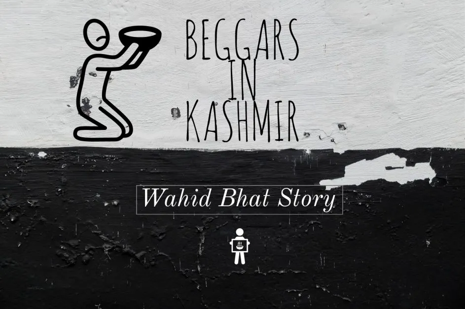 Read more about the article Kashmir Beggars Decoded, Scam or Reality