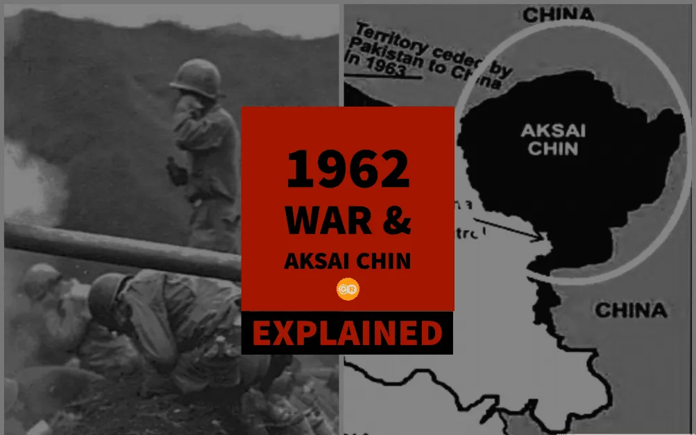 Aksai Chin and sino Indian war 1962