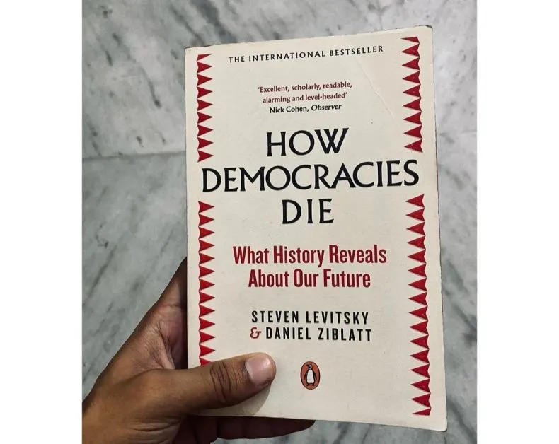 How Democracies Die by Daniel Ziblatt and Steven Levitsky