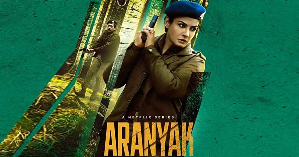Aranyak of Raveena Tandon streaming on Netflix