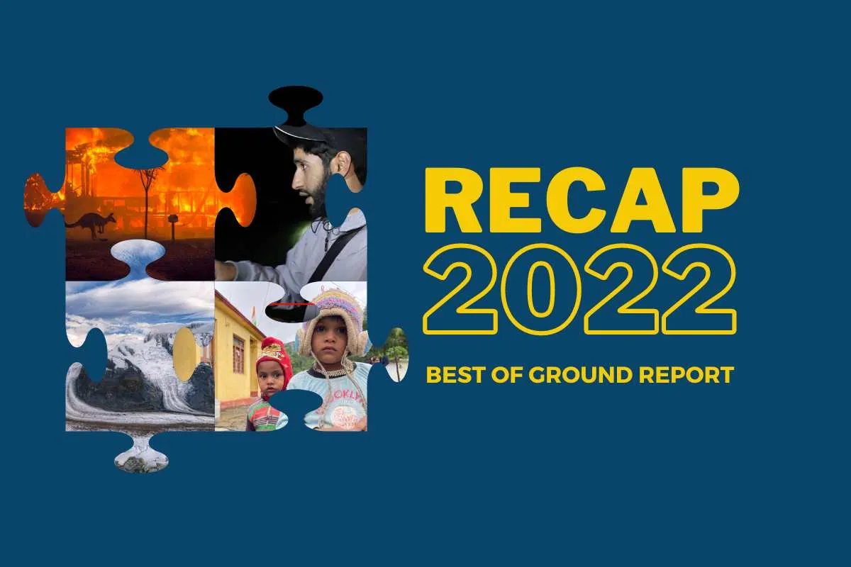 Best of 2022 on GroundReport: Climate change and much more